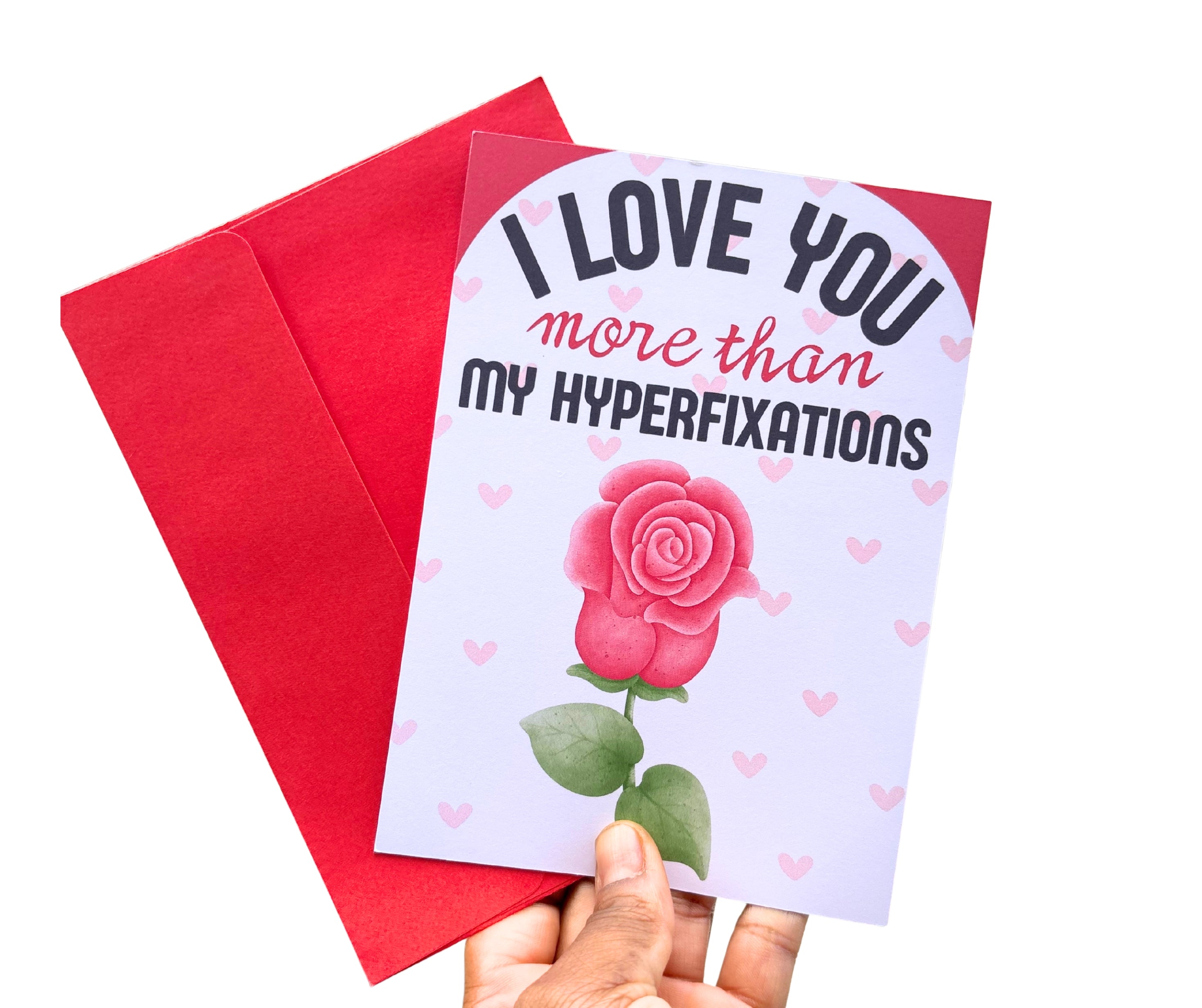I Love You More Than My Hyper Fixations•5x7 One Sided Greeting Card