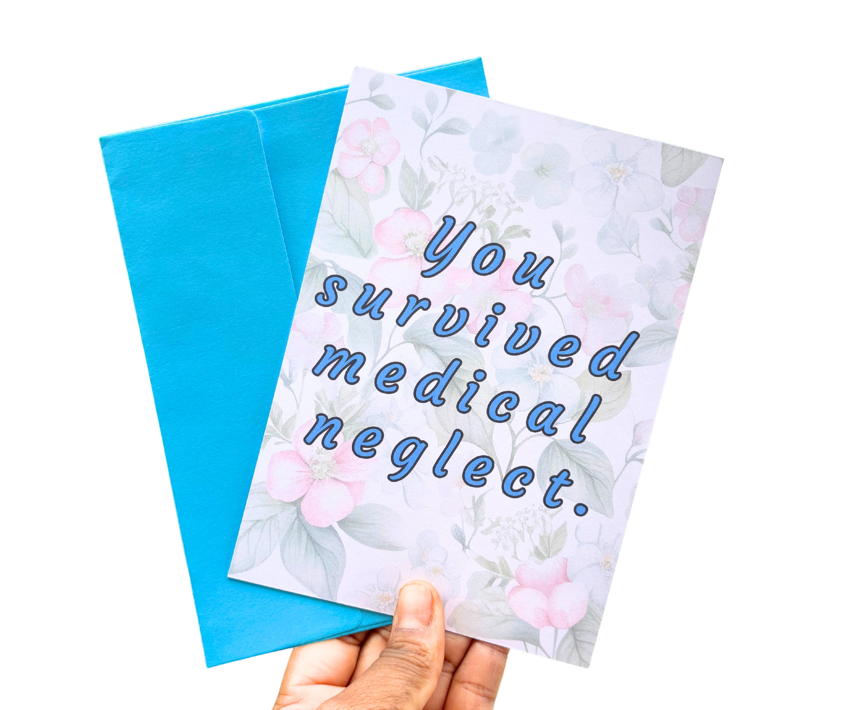 You Survived Medical Neglect•One Sided Greeting Card•5x7